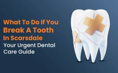 What to Do If You Have a Broken Tooth in Scarsdale: Your Urgent Dental Care Guide