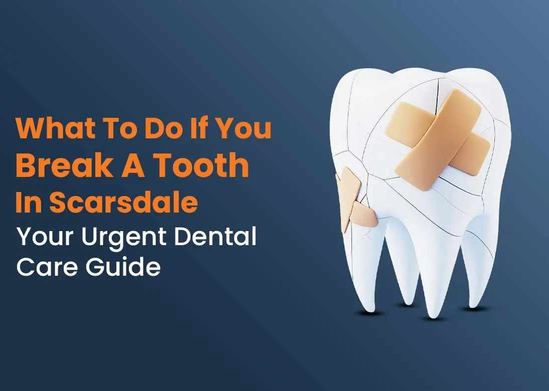 What to Do If You Break a Tooth in Scarsdale Your Urgent Dental Care Guide