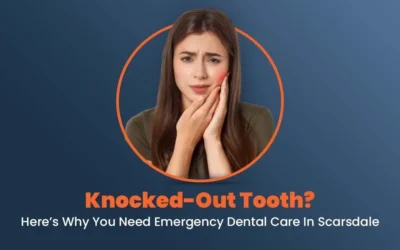 Knocked-Out Tooth? Here’s Why You Need Emergency Dental Care in Scarsdale
