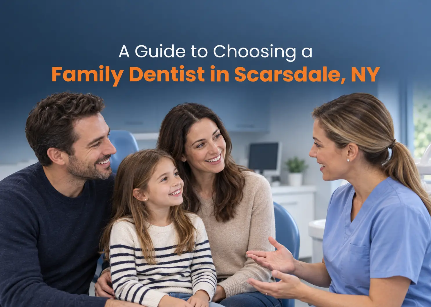 A Guide to Choosing a Family Dentist in Scarsdale, NY